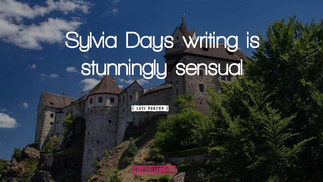 Jaci Burton Quotes: Sylvia Day's writing is stunningly