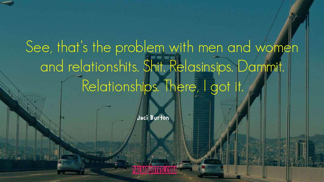 Jaci Burton Quotes: See, that's the problem with