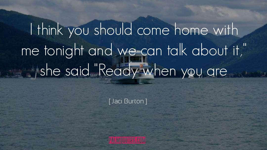 Jaci Burton Quotes: I think you should come