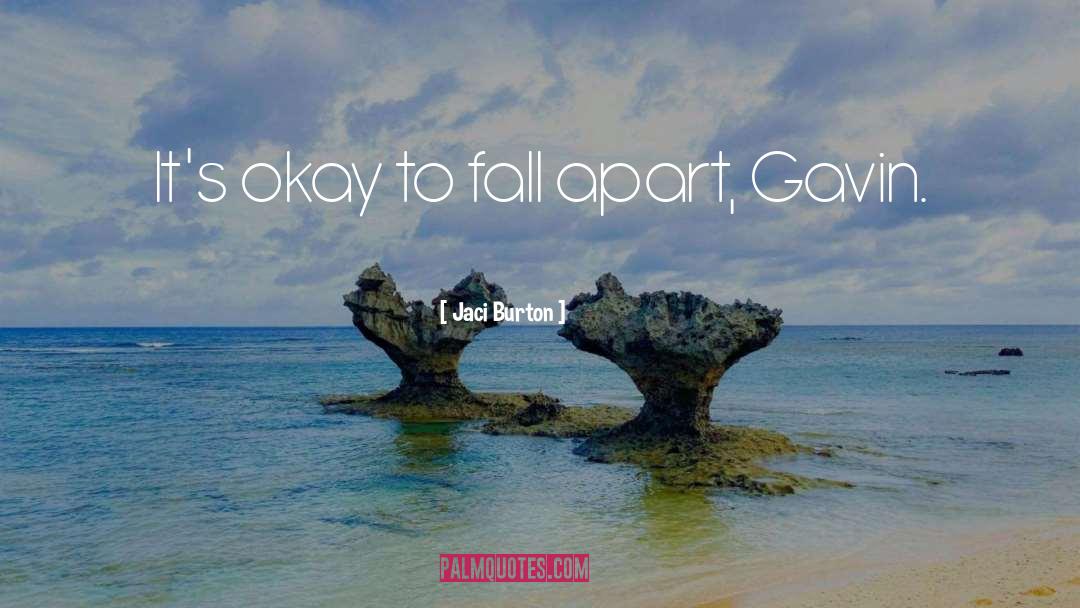 Jaci Burton Quotes: It's okay to fall apart,