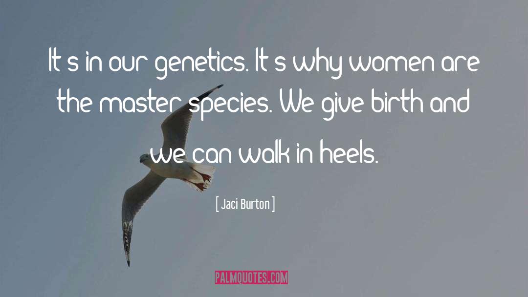 Jaci Burton Quotes: It's in our genetics. It's