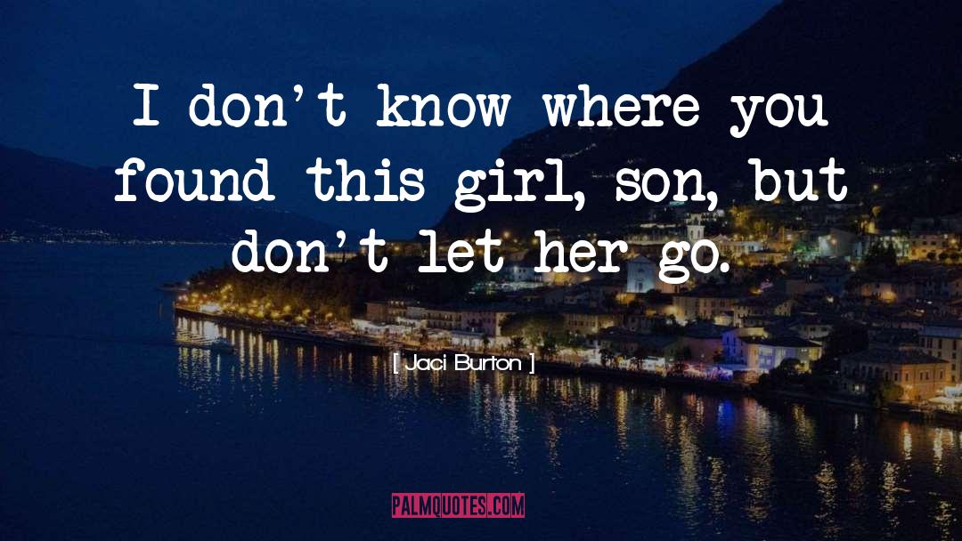 Jaci Burton Quotes: I don't know where you