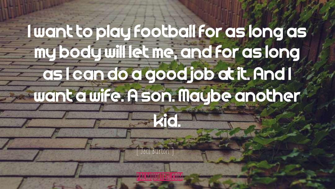 Jaci Burton Quotes: I want to play football