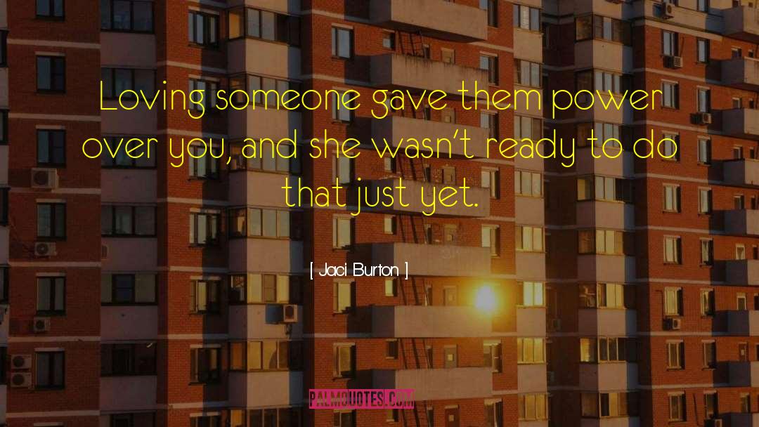 Jaci Burton Quotes: Loving someone gave them power