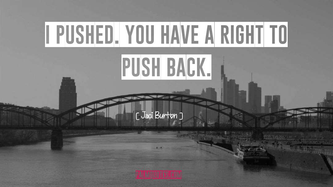 Jaci Burton Quotes: I pushed. You have a