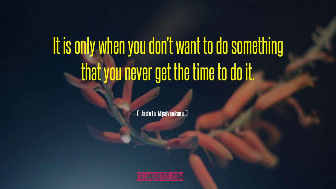 Jacinta Mpalyenkana Quotes: It is only when you