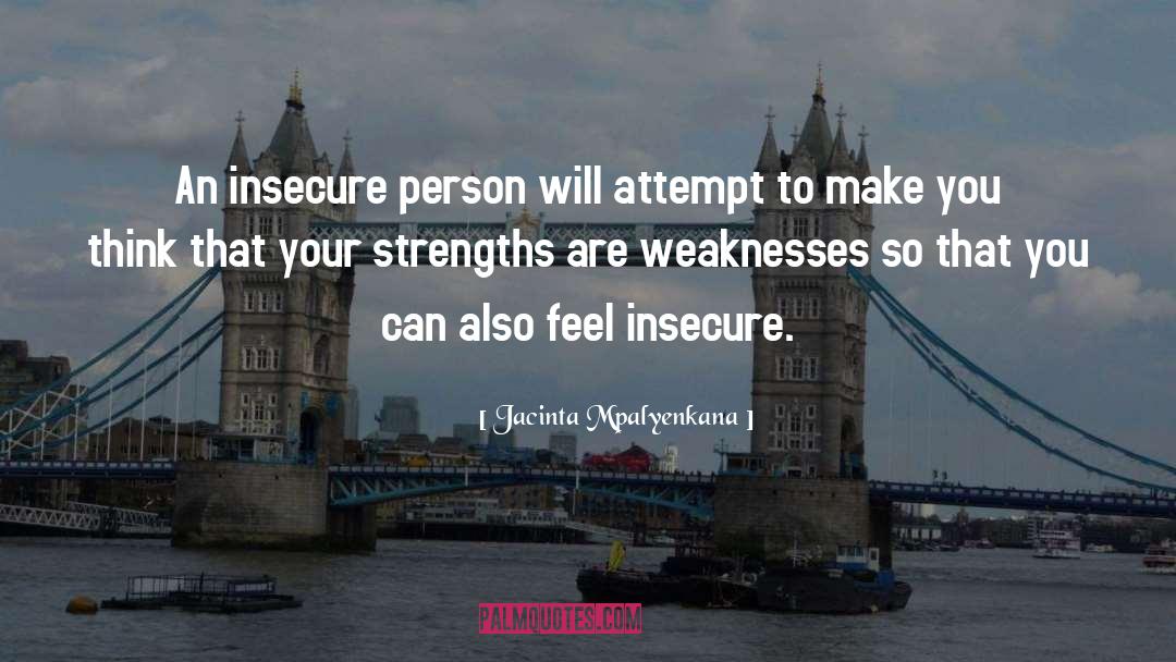 Jacinta Mpalyenkana Quotes: An insecure person will attempt