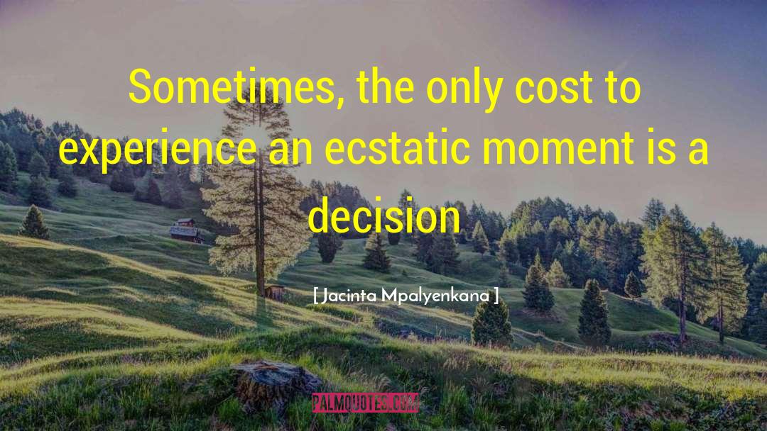 Jacinta Mpalyenkana Quotes: Sometimes, the only cost to