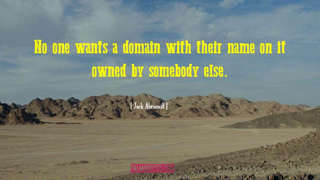 Jack Abramoff Quotes: No one wants a domain
