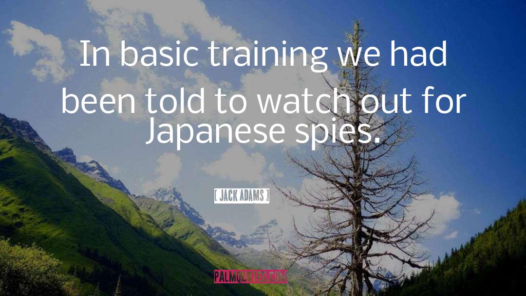 Jack Adams Quotes: In basic training we had