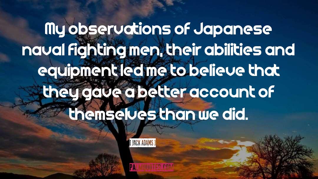 Jack Adams Quotes: My observations of Japanese naval