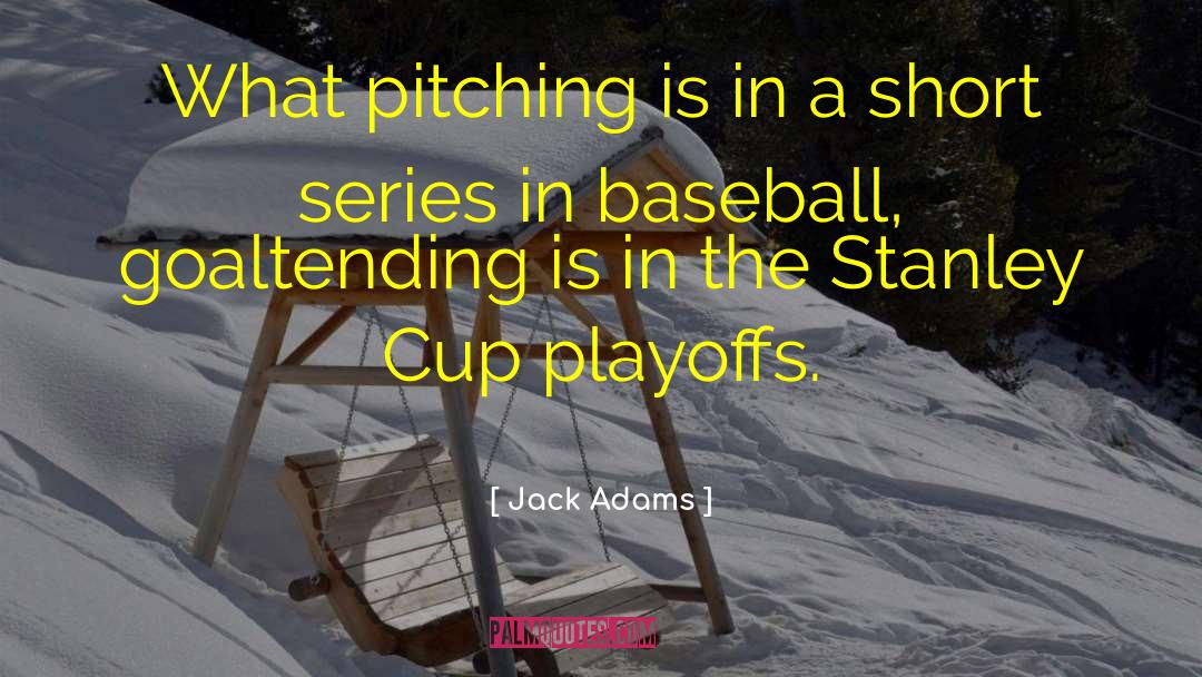 Jack Adams Quotes: What pitching is in a