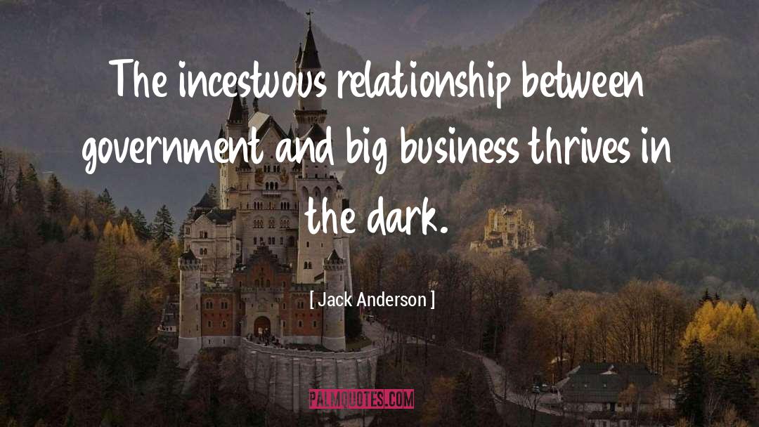 Jack Anderson Quotes: The incestuous relationship between government