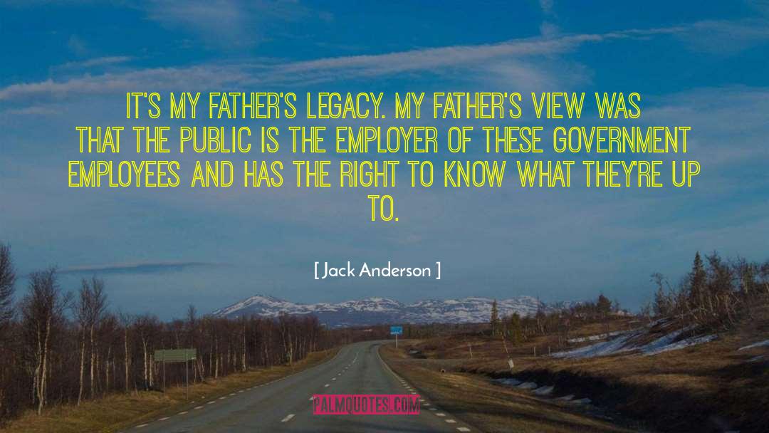 Jack Anderson Quotes: It's my father's legacy. My