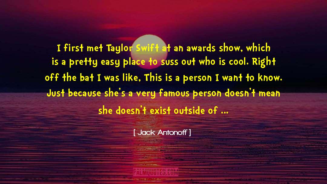 Jack Antonoff Quotes: I first met Taylor Swift