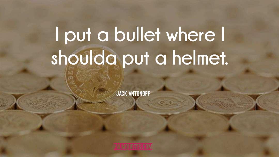 Jack Antonoff Quotes: I put a bullet where