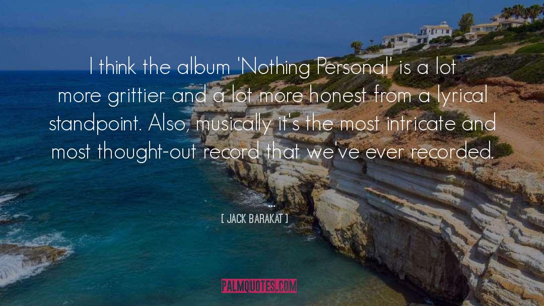 Jack Barakat Quotes: I think the album 'Nothing