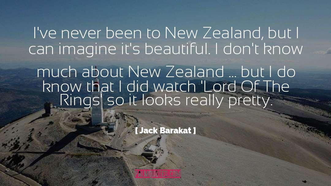 Jack Barakat Quotes: I've never been to New