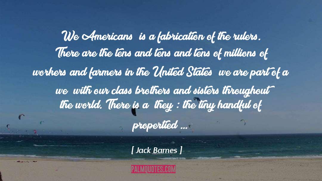 Jack Barnes Quotes: We Americans