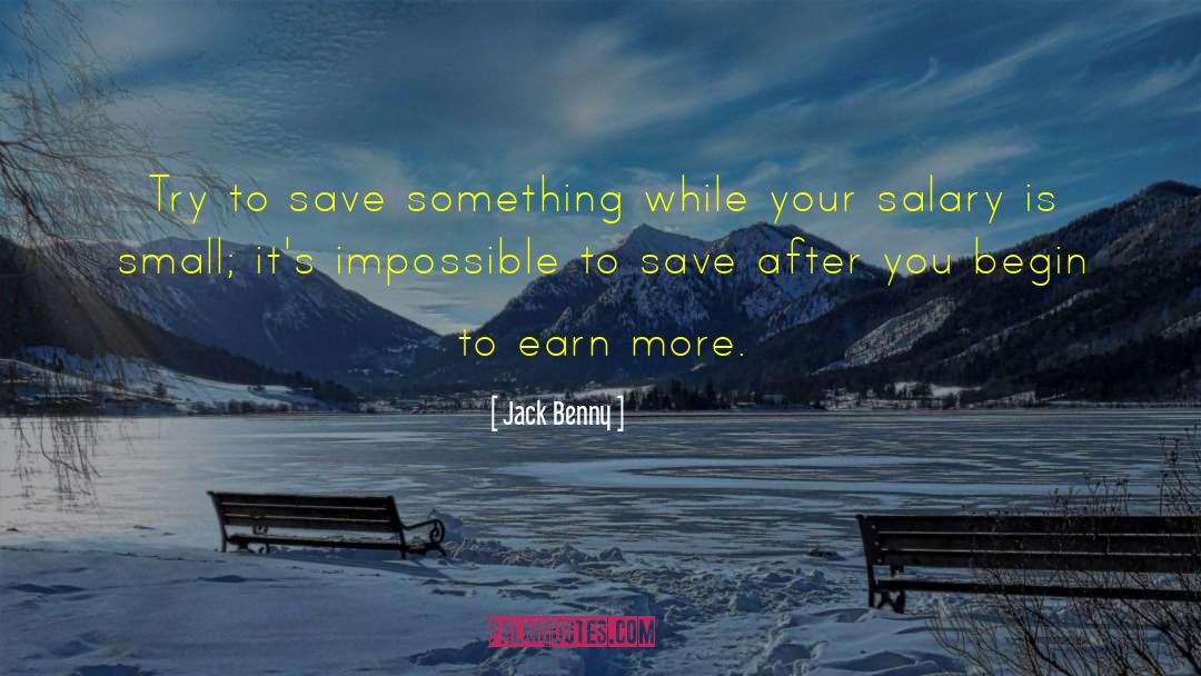 Jack Benny Quotes: Try to save something while
