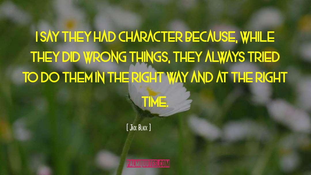 Jack Black Quotes: I say they had character