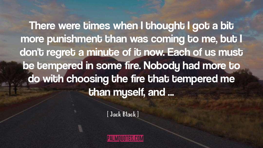 Jack Black Quotes: There were times when I