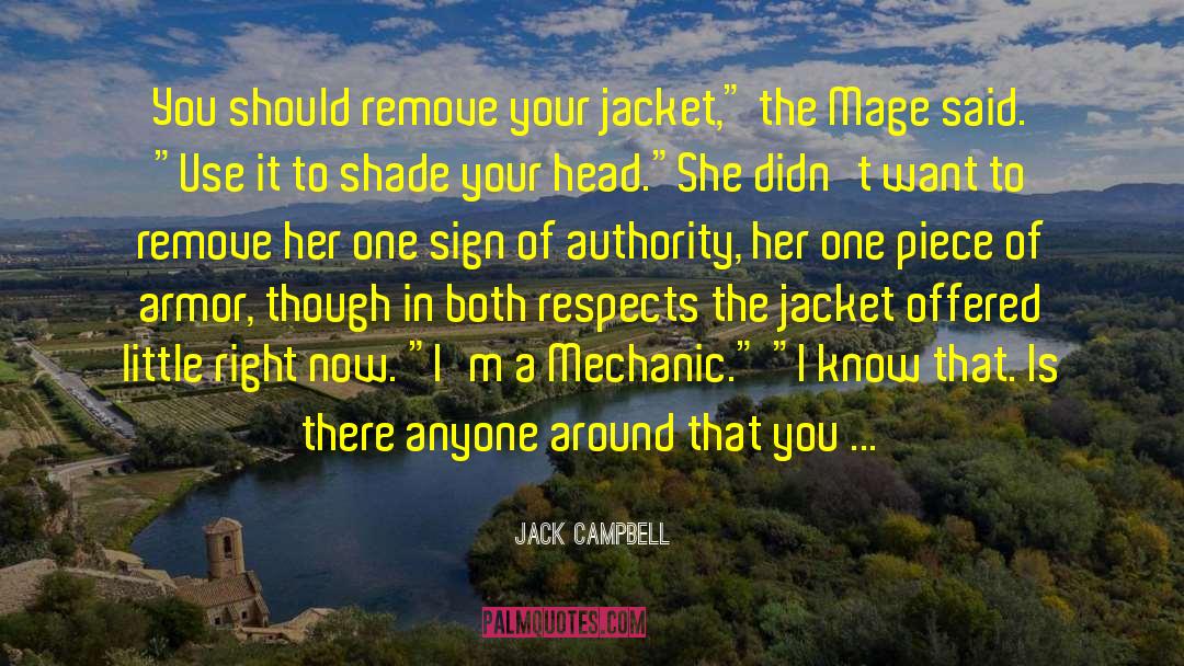 Jack Campbell Quotes: You should remove your jacket,