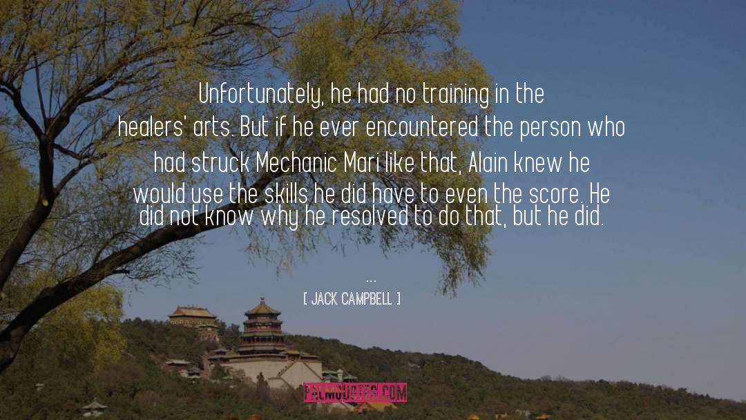 Jack Campbell Quotes: Unfortunately, he had no training