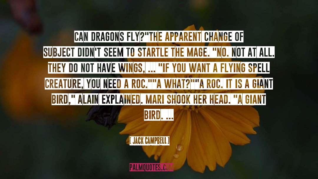 Jack Campbell Quotes: Can dragons fly?