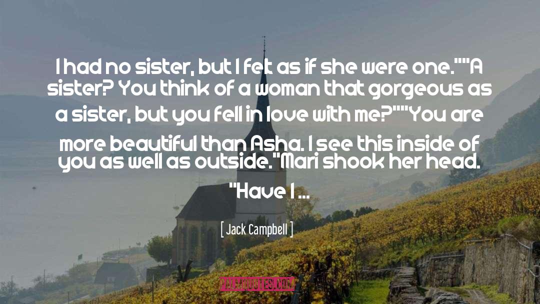 Jack Campbell Quotes: I had no sister, but