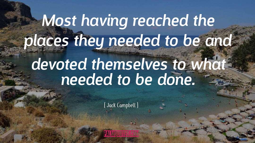 Jack Campbell Quotes: Most having reached the places