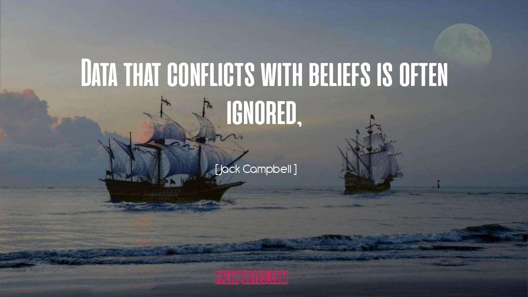 Jack Campbell Quotes: Data that conflicts with beliefs