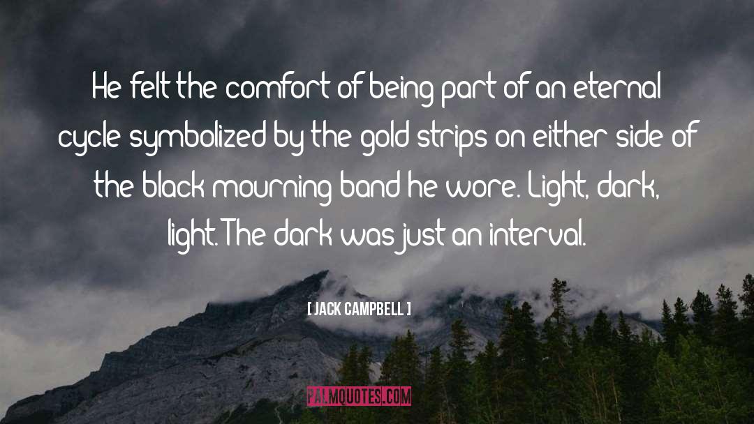 Jack Campbell Quotes: He felt the comfort of