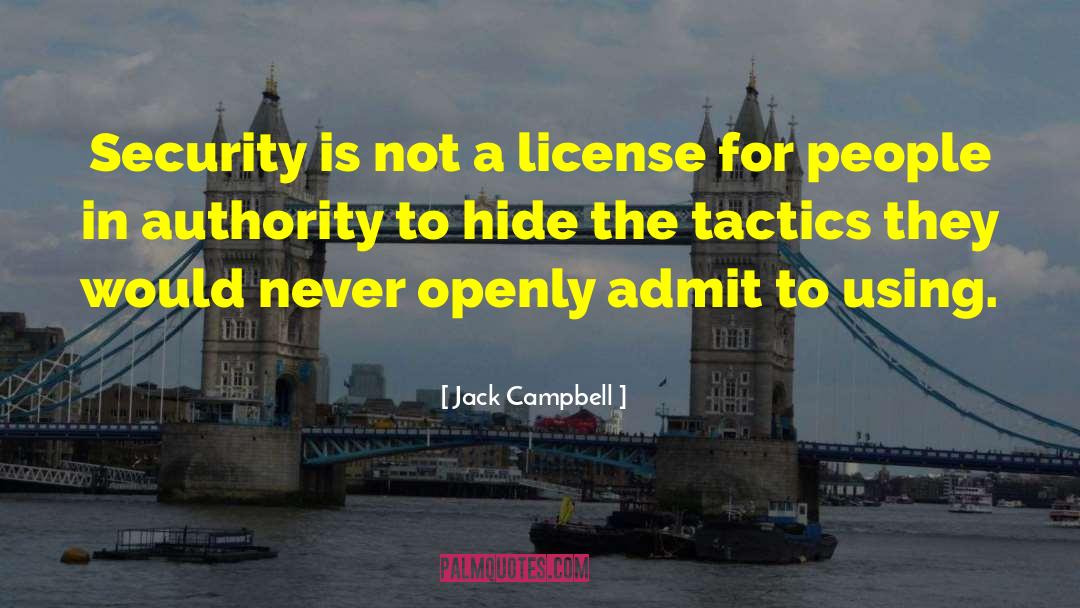 Jack Campbell Quotes: Security is not a license