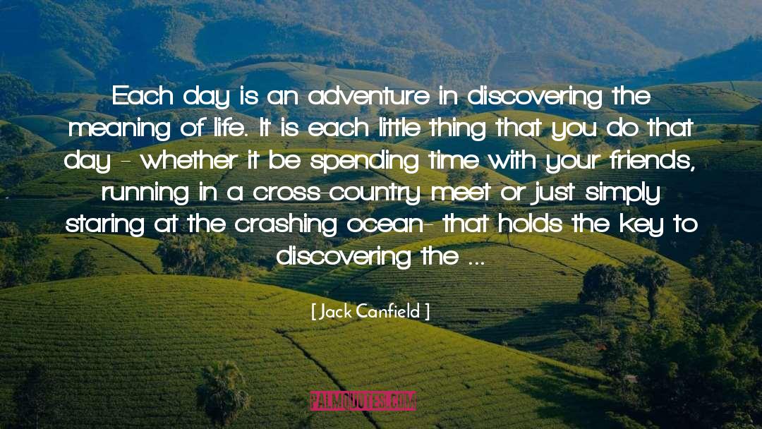 Jack Canfield Quotes: Each day is an adventure