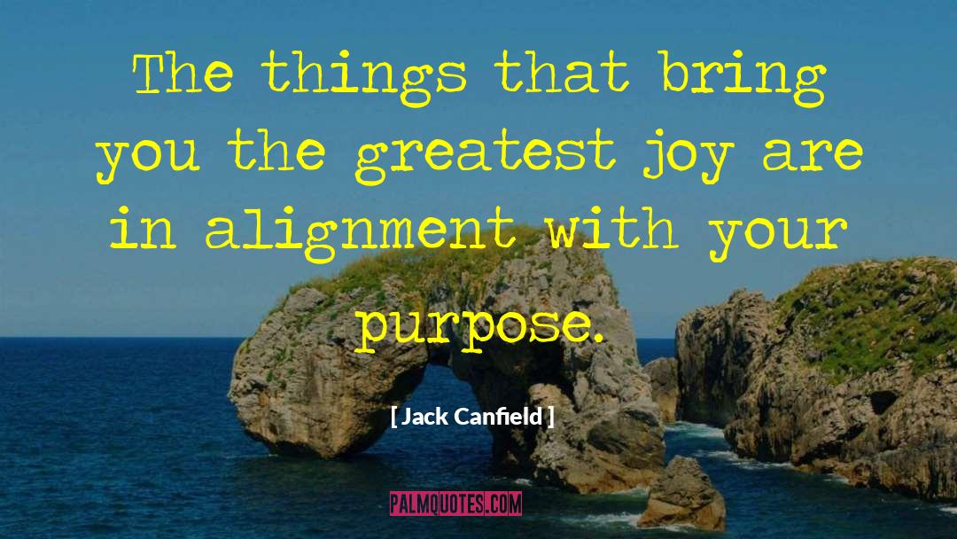 Jack Canfield Quotes: The things that bring you