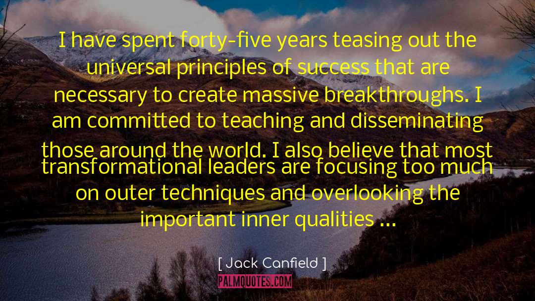 Jack Canfield Quotes: I have spent forty-five years