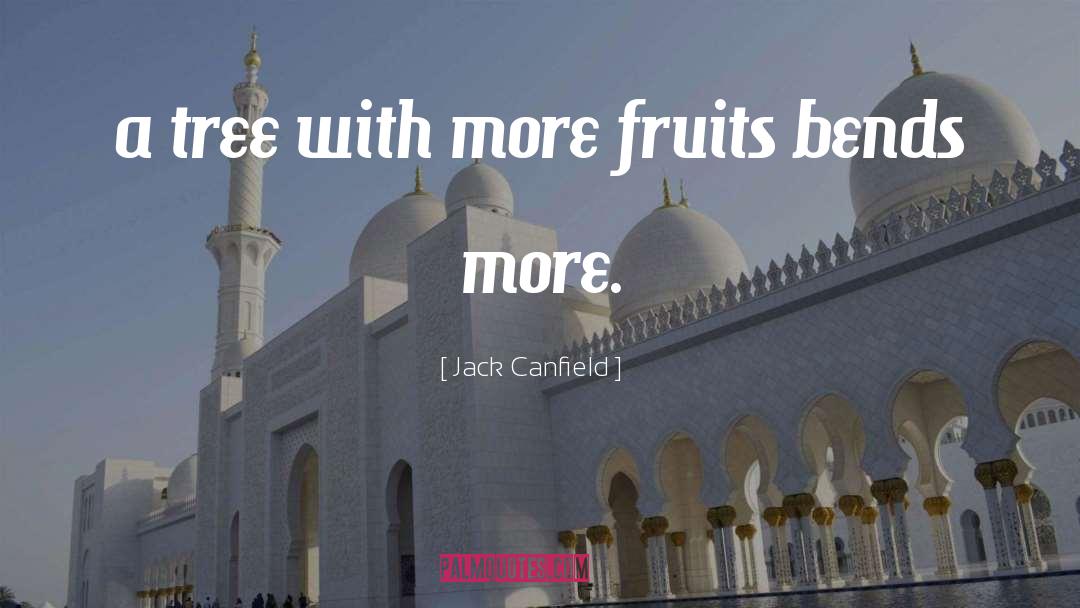 Jack Canfield Quotes: a tree with more fruits