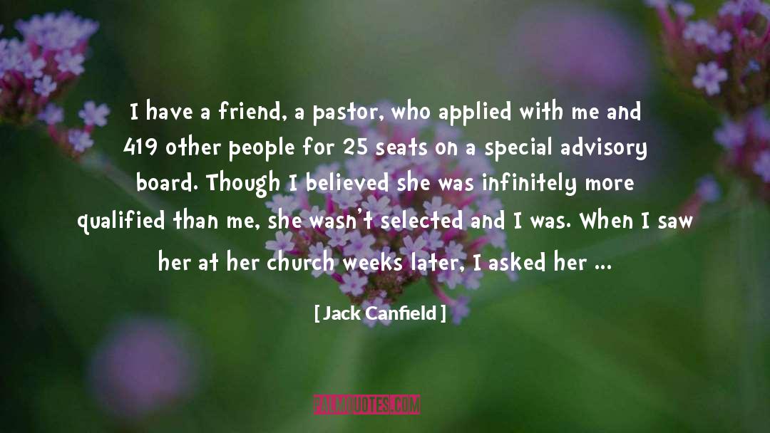 Jack Canfield Quotes: I have a friend, a