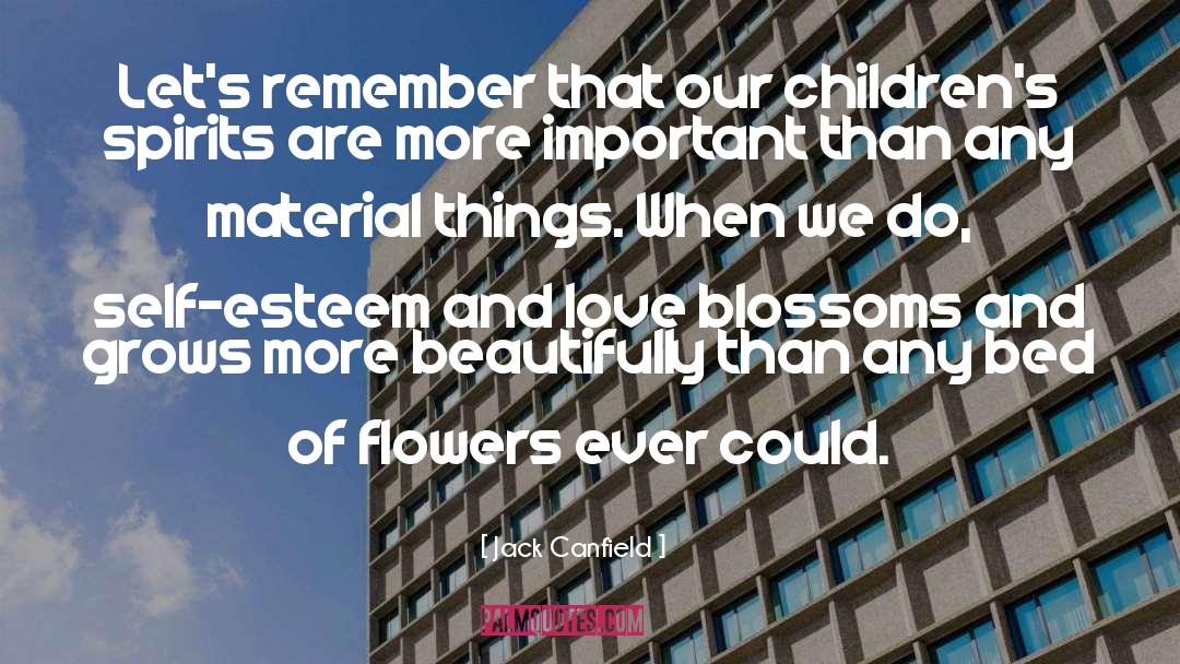 Jack Canfield Quotes: Let's remember that our children's