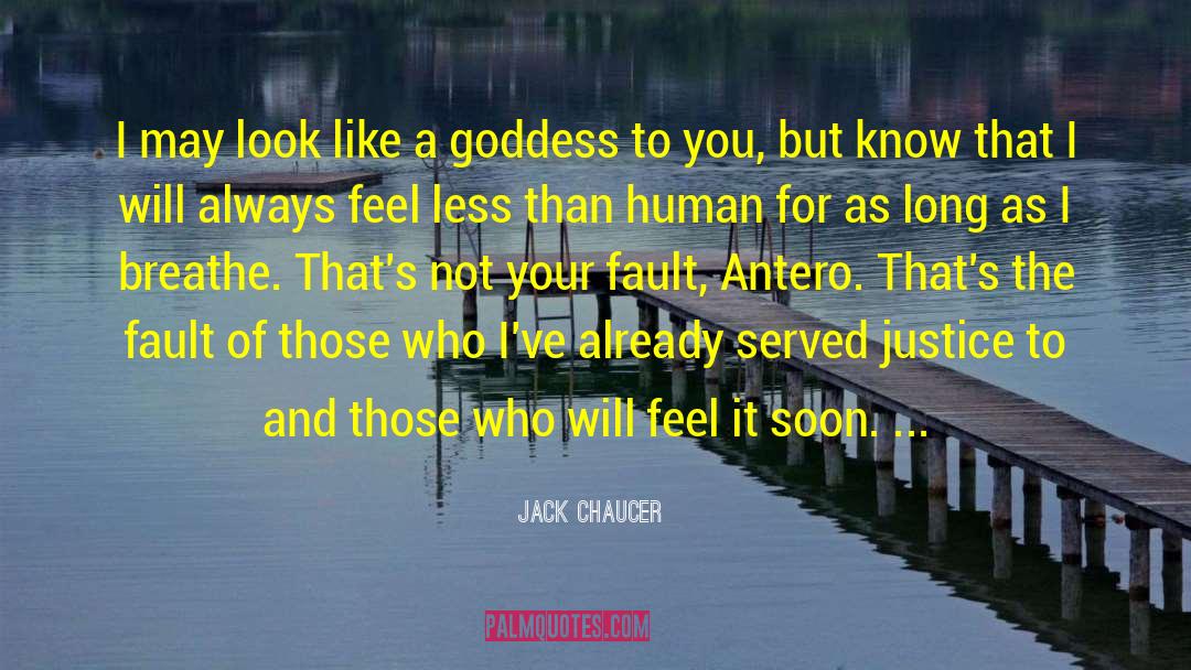 Jack Chaucer Quotes: I may look like a