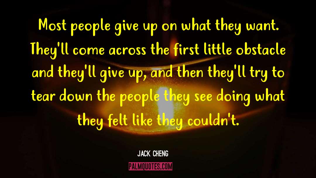 Jack Cheng Quotes: Most people give up on