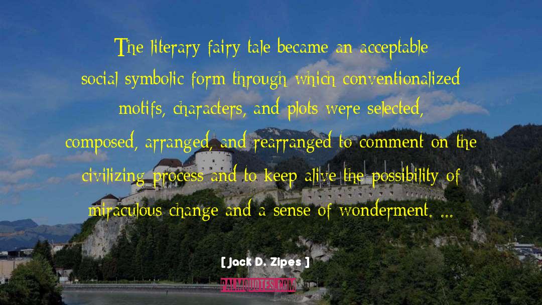 Jack D. Zipes Quotes: The literary fairy tale became