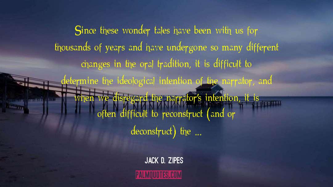 Jack D. Zipes Quotes: Since these wonder tales have