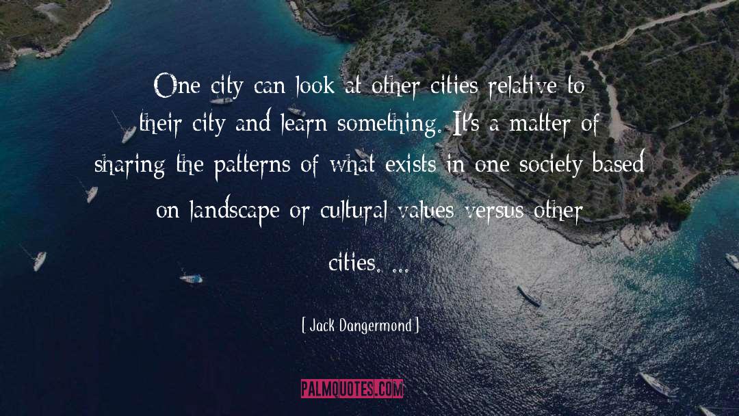 Jack Dangermond Quotes: One city can look at