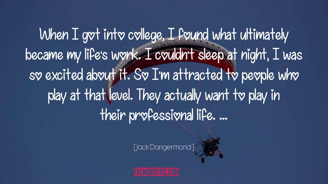 Jack Dangermond Quotes: When I got into college,
