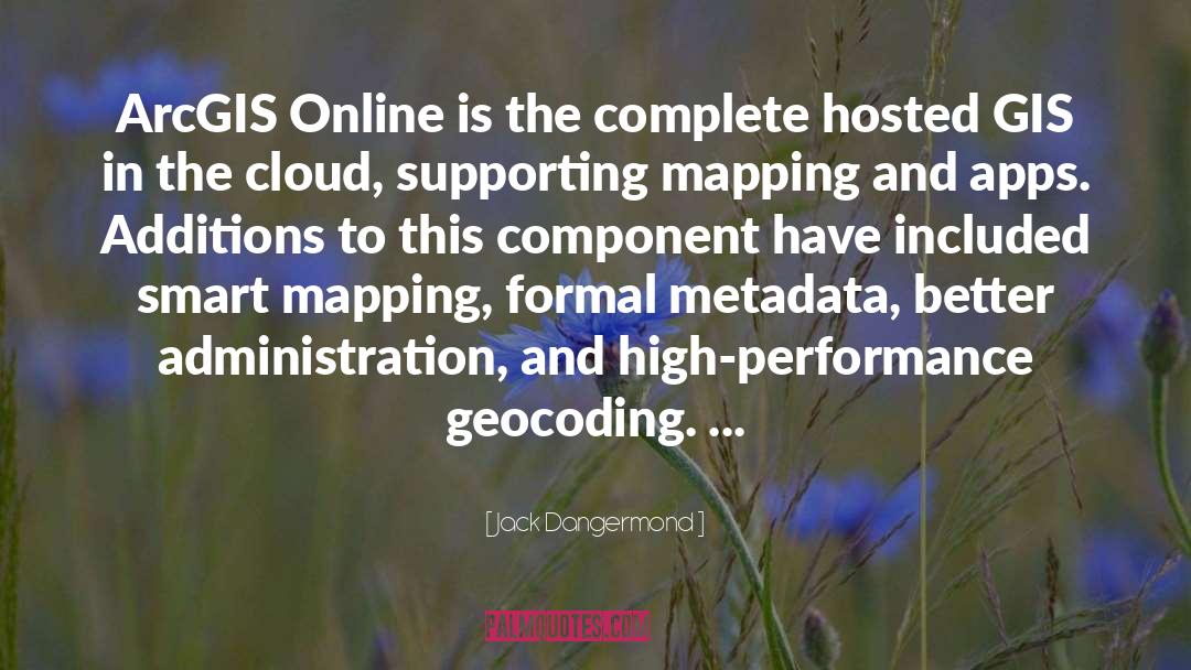 Jack Dangermond Quotes: ArcGIS Online is the complete