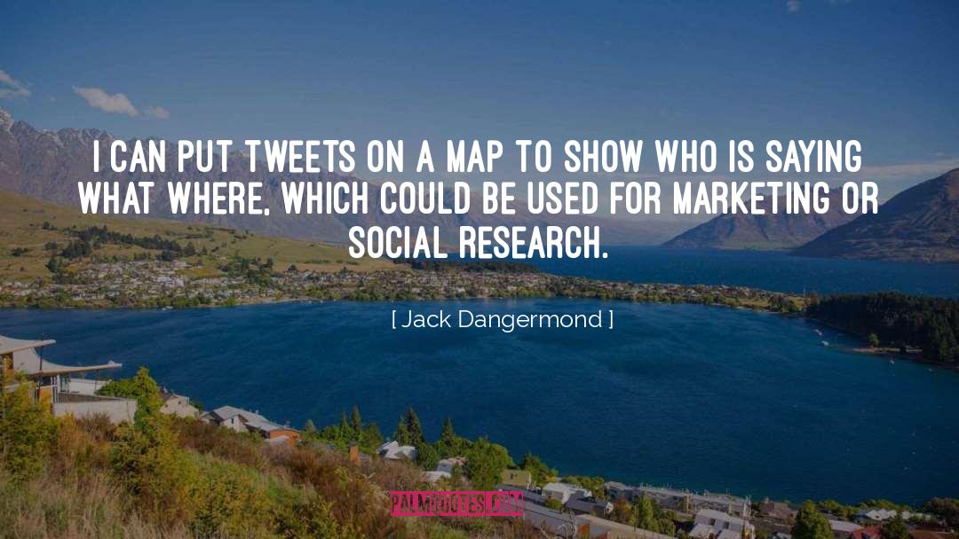 Jack Dangermond Quotes: I can put tweets on