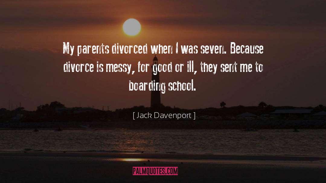 Jack Davenport Quotes: My parents divorced when I