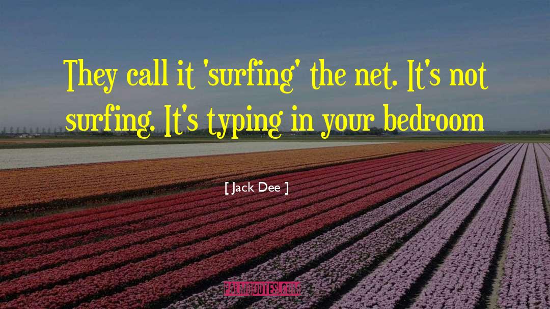 Jack Dee Quotes: They call it 'surfing' the